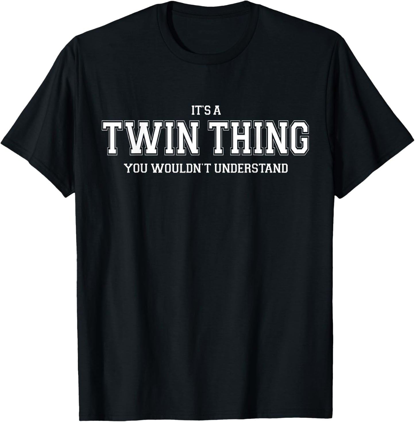 It's a Twin Thing You Wouldn't Understand Twin T-Shirt - T-Shirt | Black