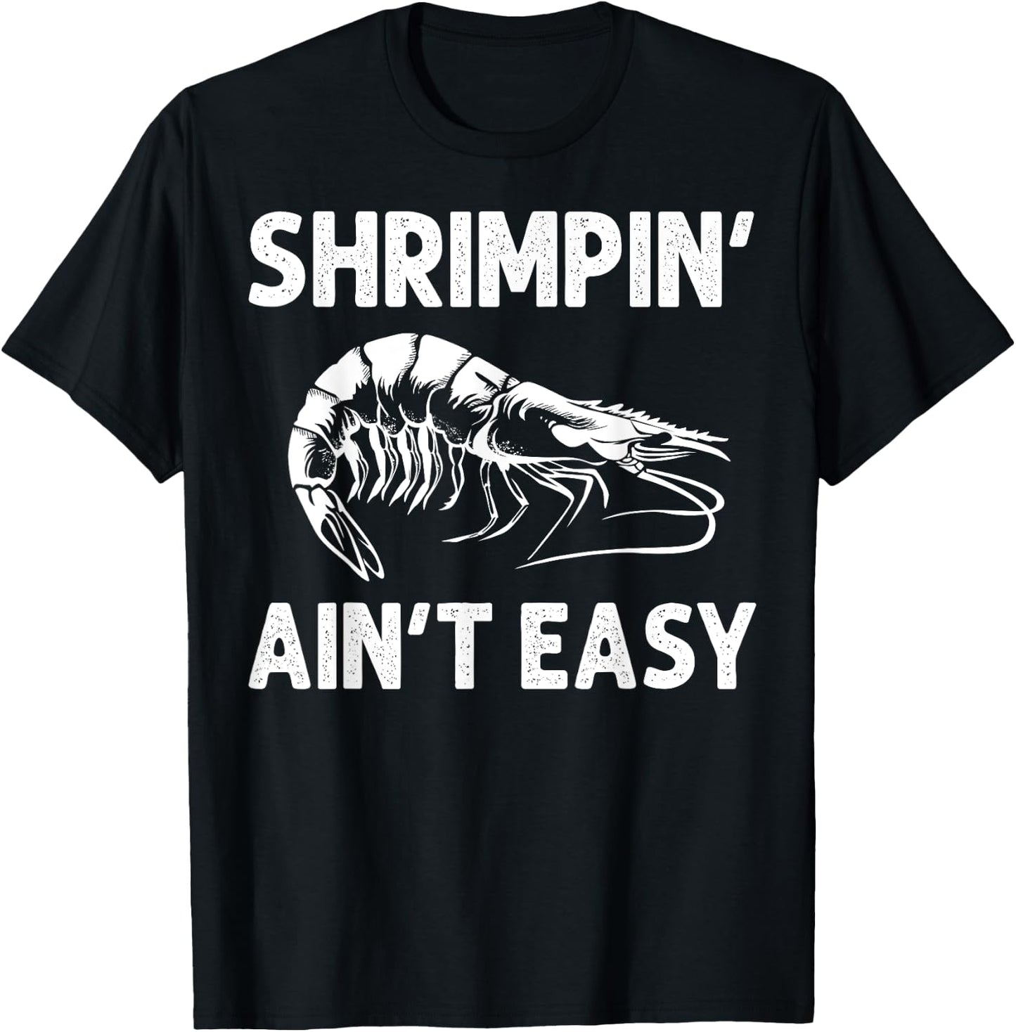 Funny Shrimpin' Ain't Easy Shrimp Gift Cool Fishing Fisher T-Shirt - T-Shirt | Black
