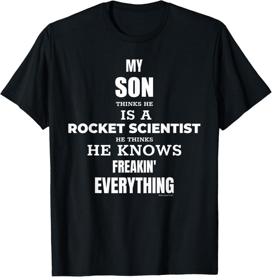 My SON Thinks Hes A Rocket Scientist. Funny Gift Shirt T-Shirt - T-Shirt | Black