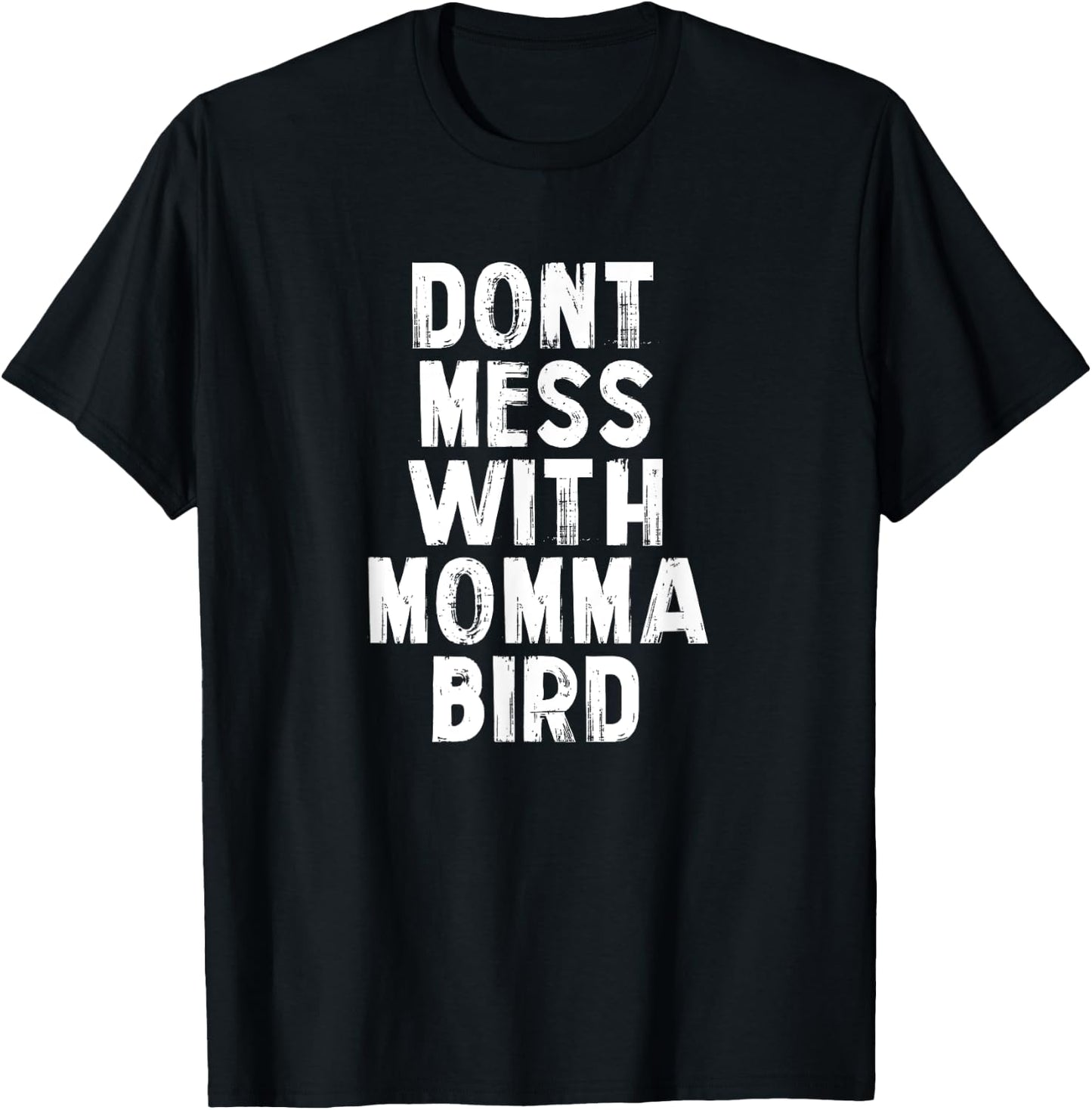 Don't Mess with Momma Bird Shirt, Momma Bird T-Shirt - T-Shirt | Black