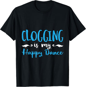 Clogging Is My Happ Dance Dancing Practice T-Shirt - T-Shirt | Black