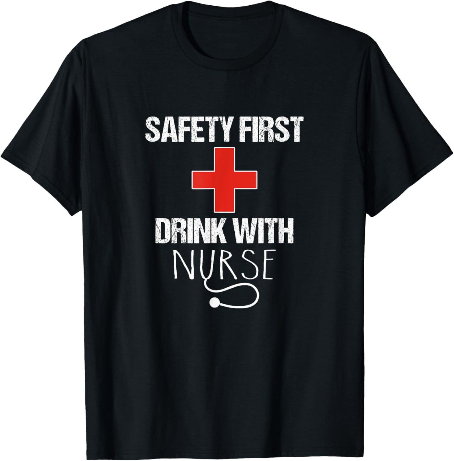 Safety first Drink with Nurse T-Shirt - T-Shirt | Black