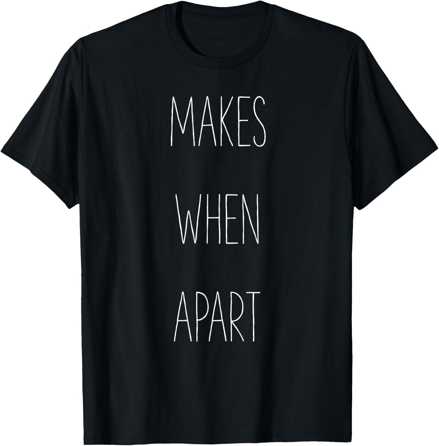 Nothing makes sense when we're apart shirts T-Shirt - T-Shirt | Black