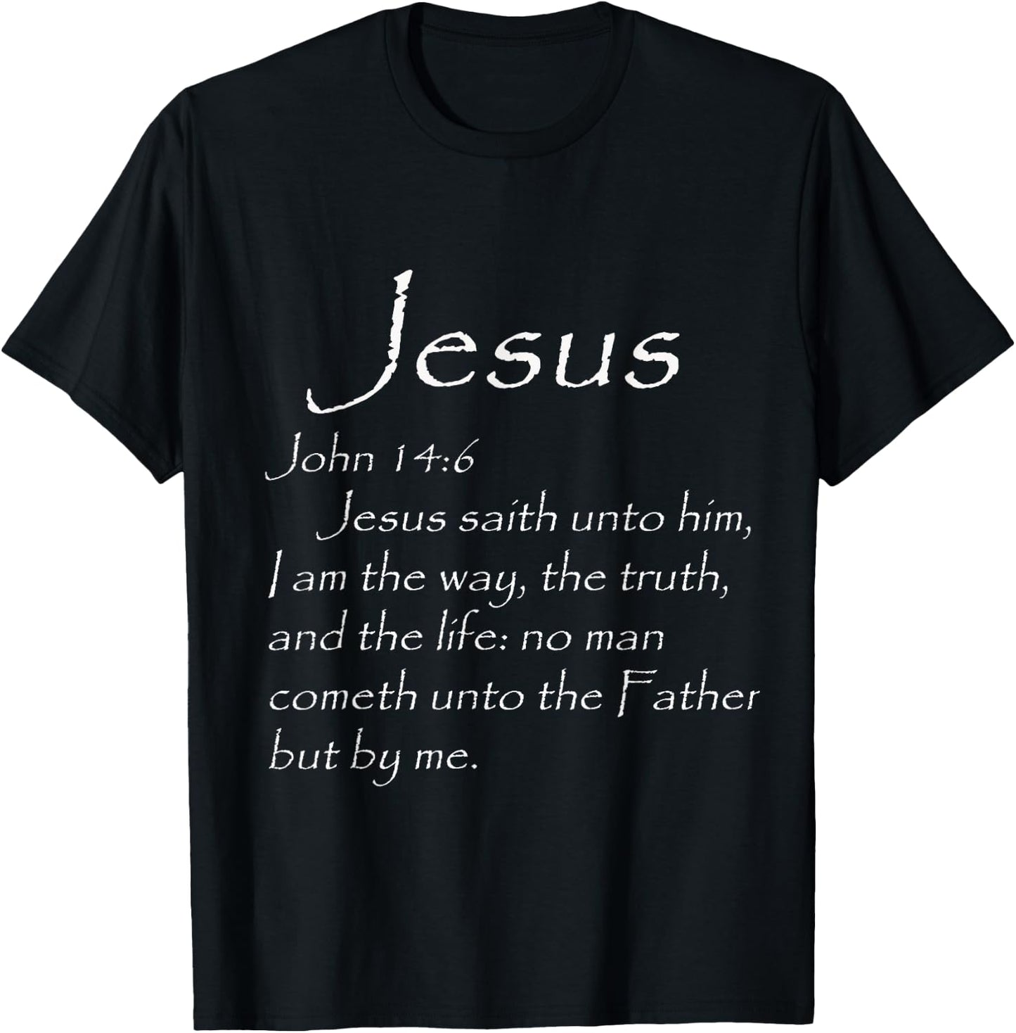 JESUS SAVES John 14:6 I Am the way, truth, life THE ONLY WAY T-Shirt - T-Shirt | Black