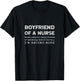Proud Boyfriend Of A Nurse Girlfriend Nursing Quote Saying T-Shirt - T-Shirt | Black