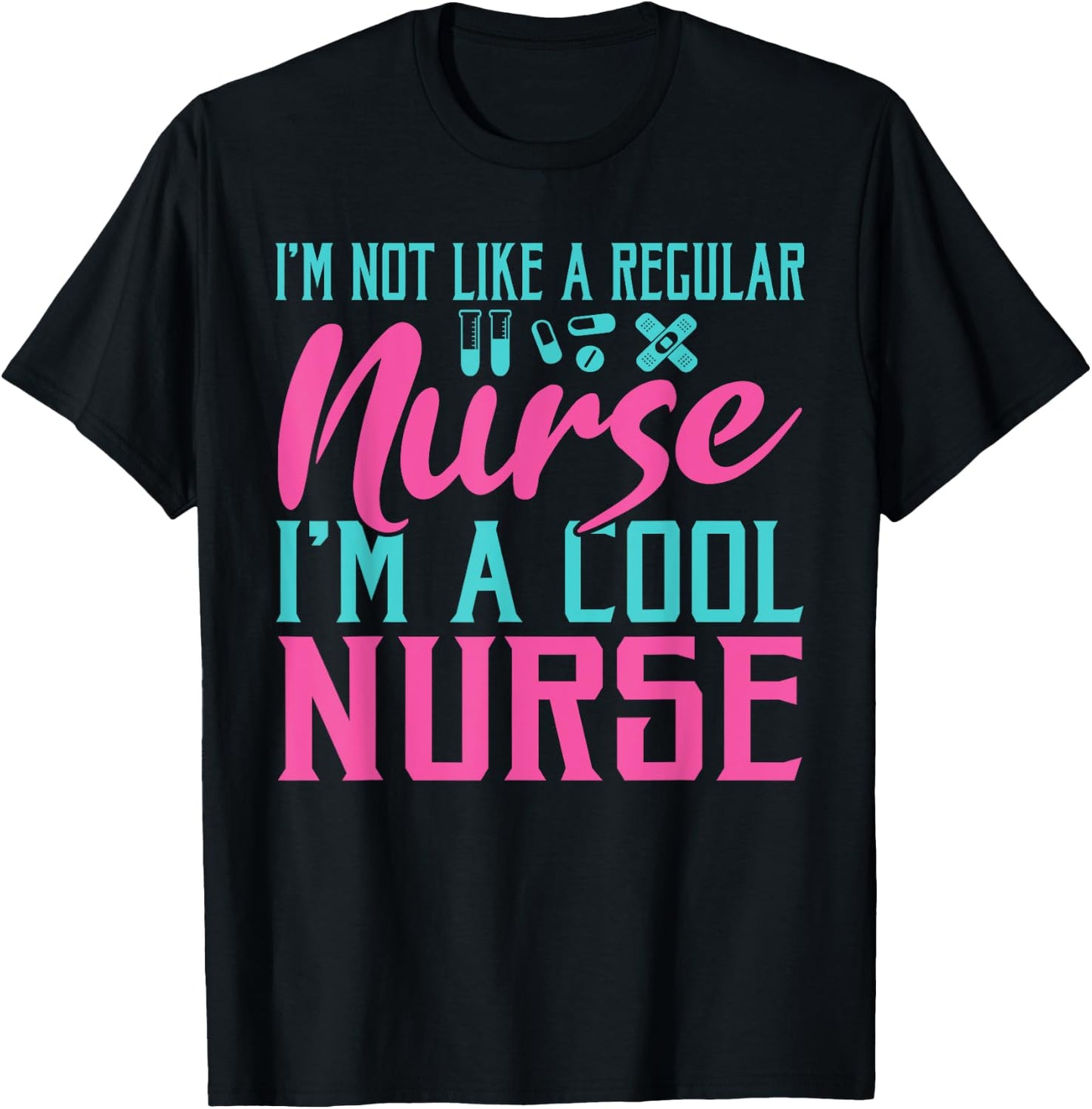 Im not like a regular Nurse im a cool Nurse Hospital Nursing T-Shirt - T-Shirt | Black