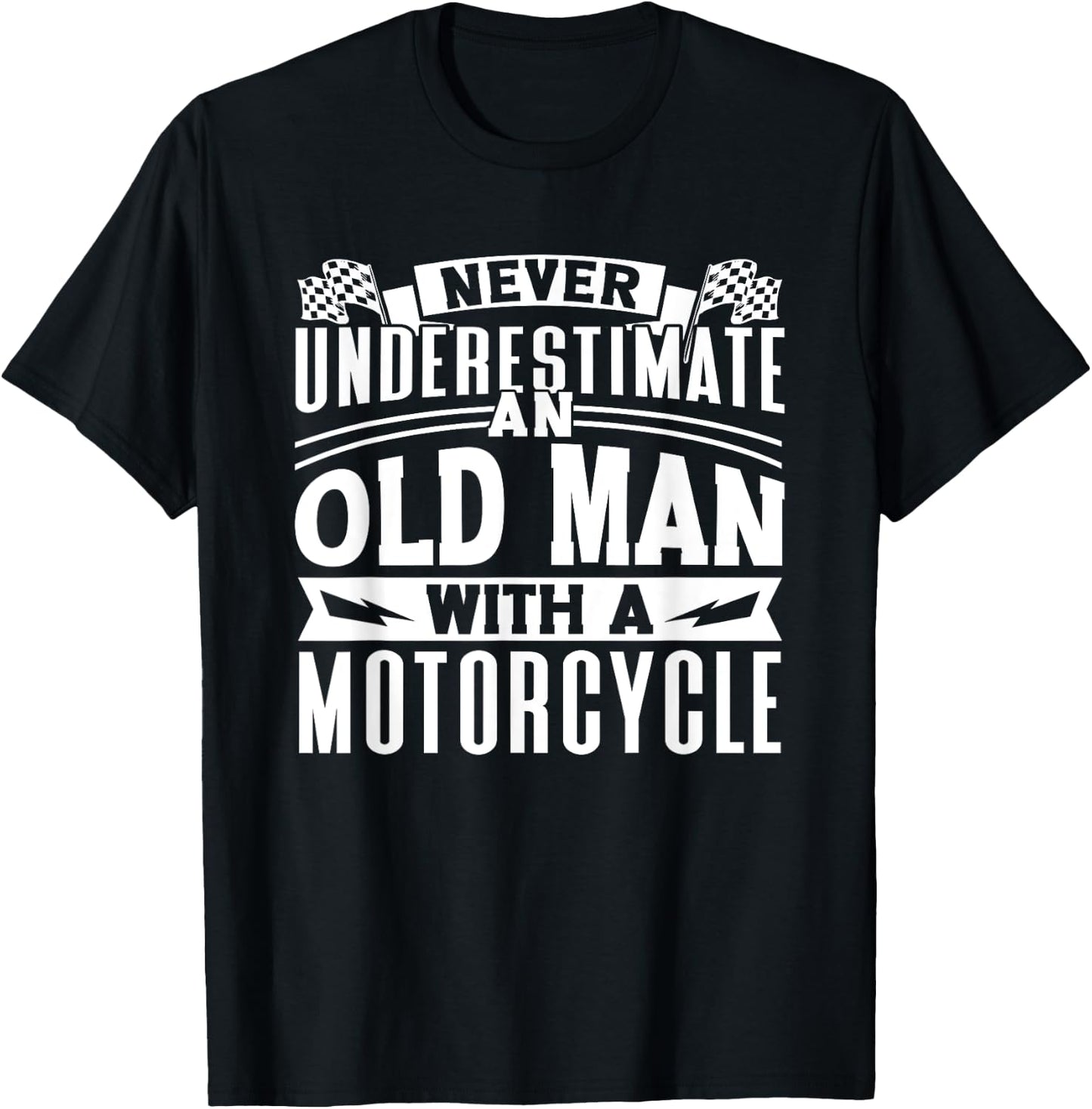 Never Underestimate An Old Man On A Motorcycle Biker Grandpa T-Shirt - T-Shirt | Black