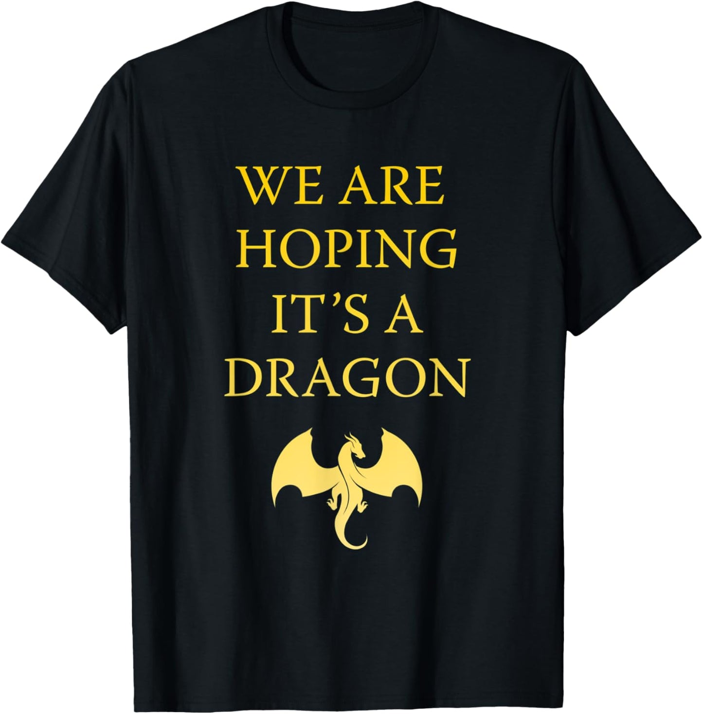 We are hoping its a Dragon Baby Announcement Funny Pregnancy T-Shirt - T-Shirt | Black