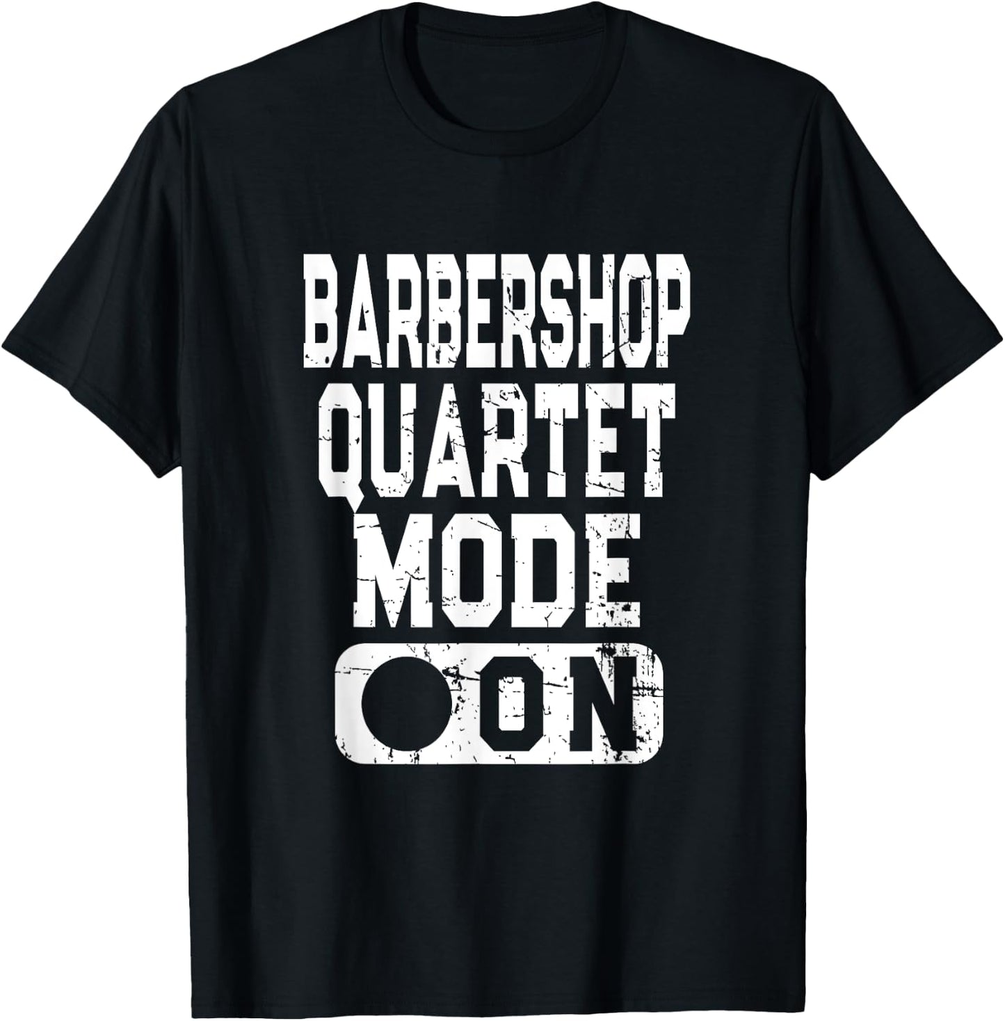 Barbershop Quartet Mode On - Vocal Music Lover T-Shirt - T-Shirt | Black
