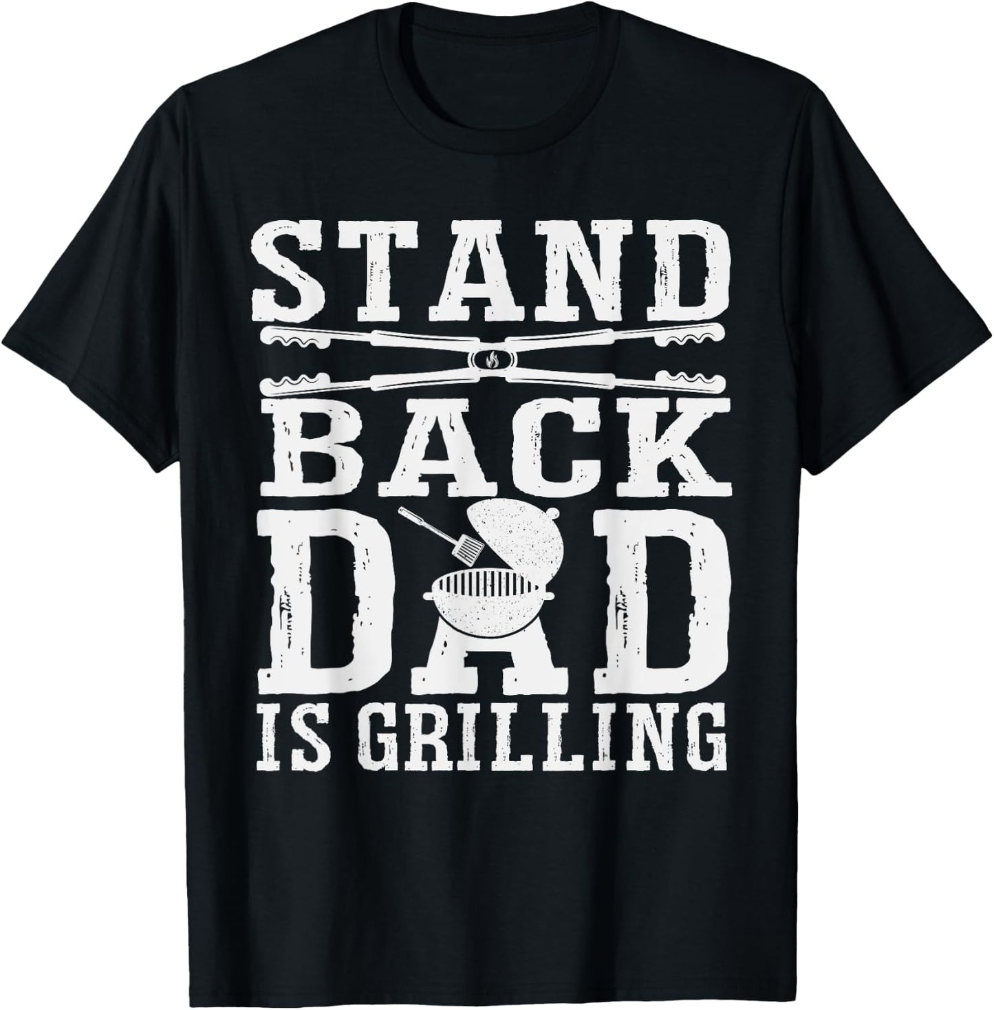 Stand Back Dad Is Grilling - Grill Barbecue Smoker BBQ T-Shirt - T-Shirt | Black