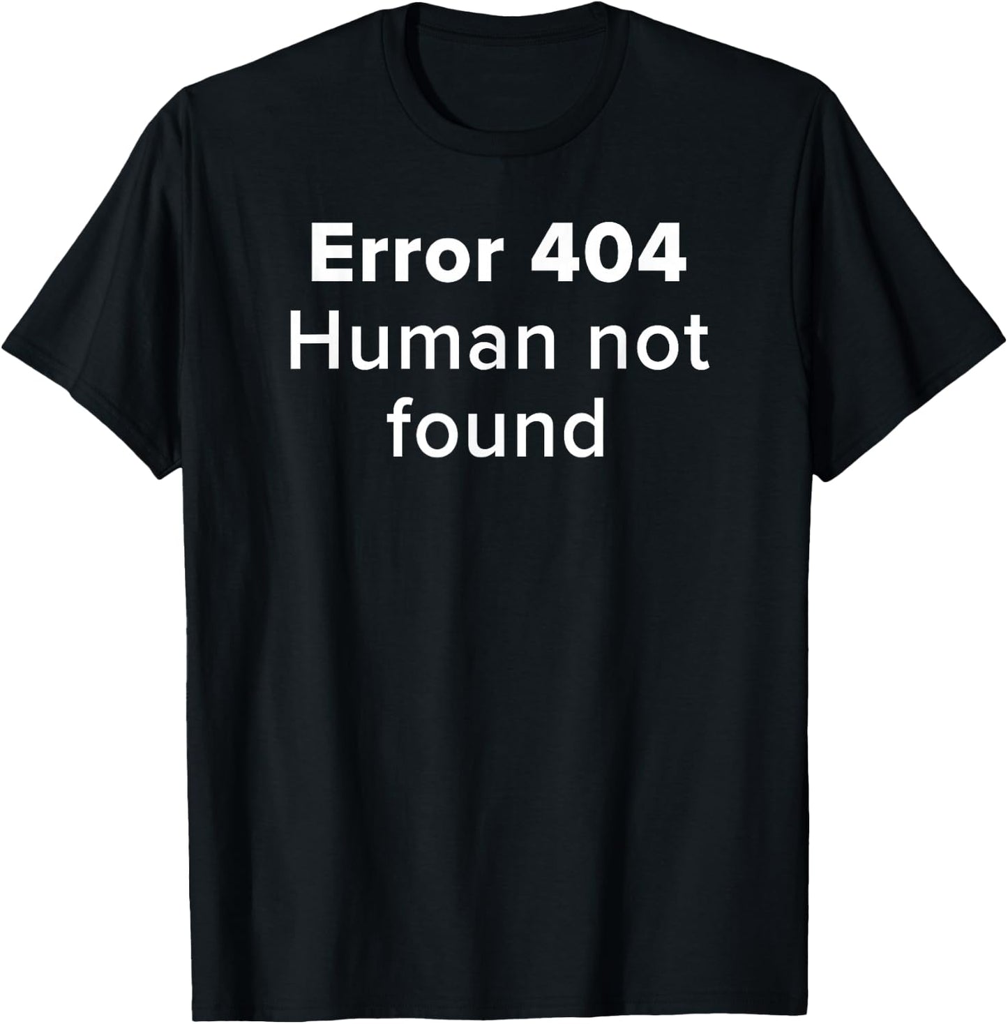 Error 404 Human Not Found Artificial Intelligence Funny AI T-Shirt - T-Shirt | Black