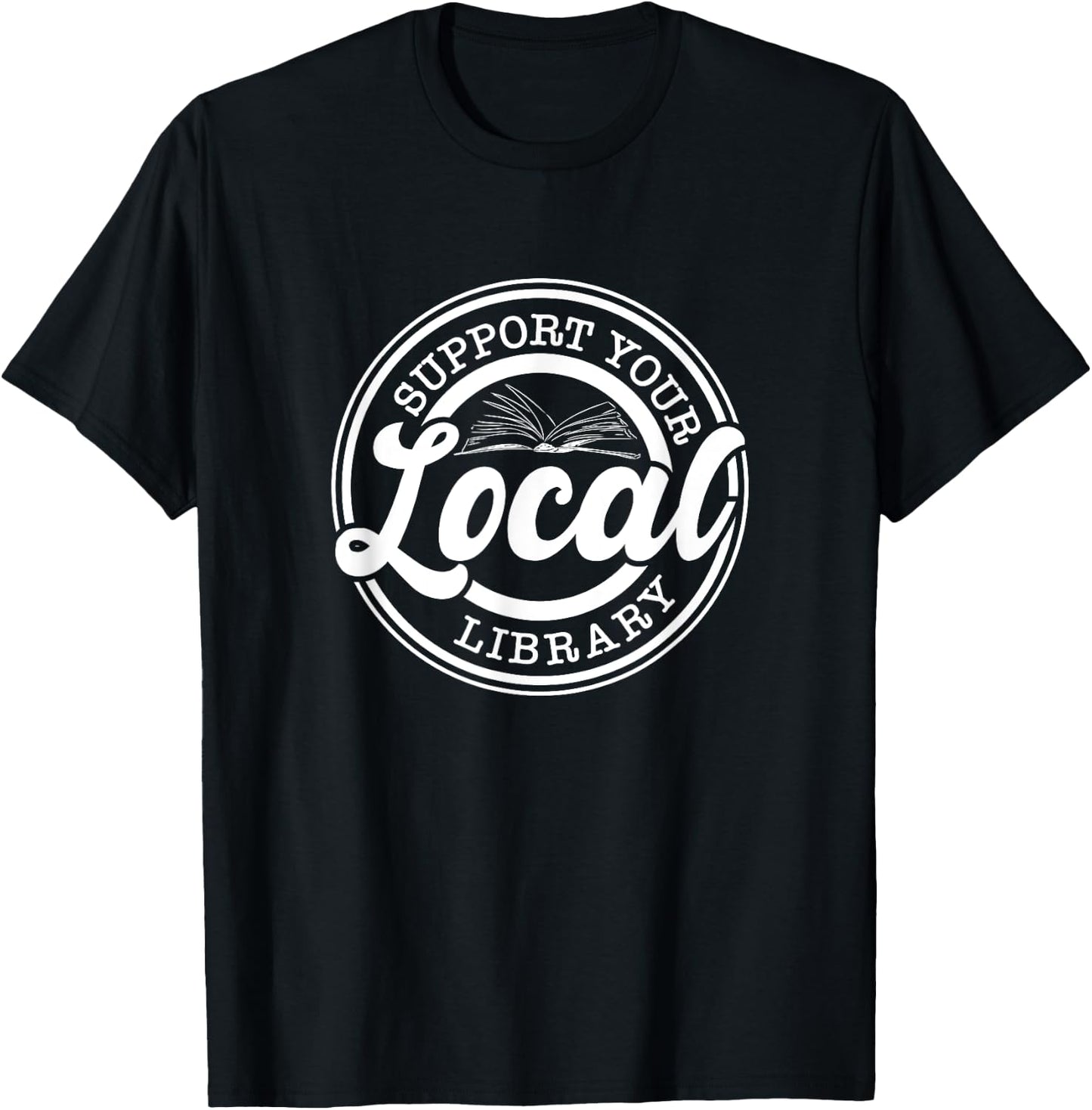 Support Your Local Library, Librarian T-Shirt - T-Shirt | Black
