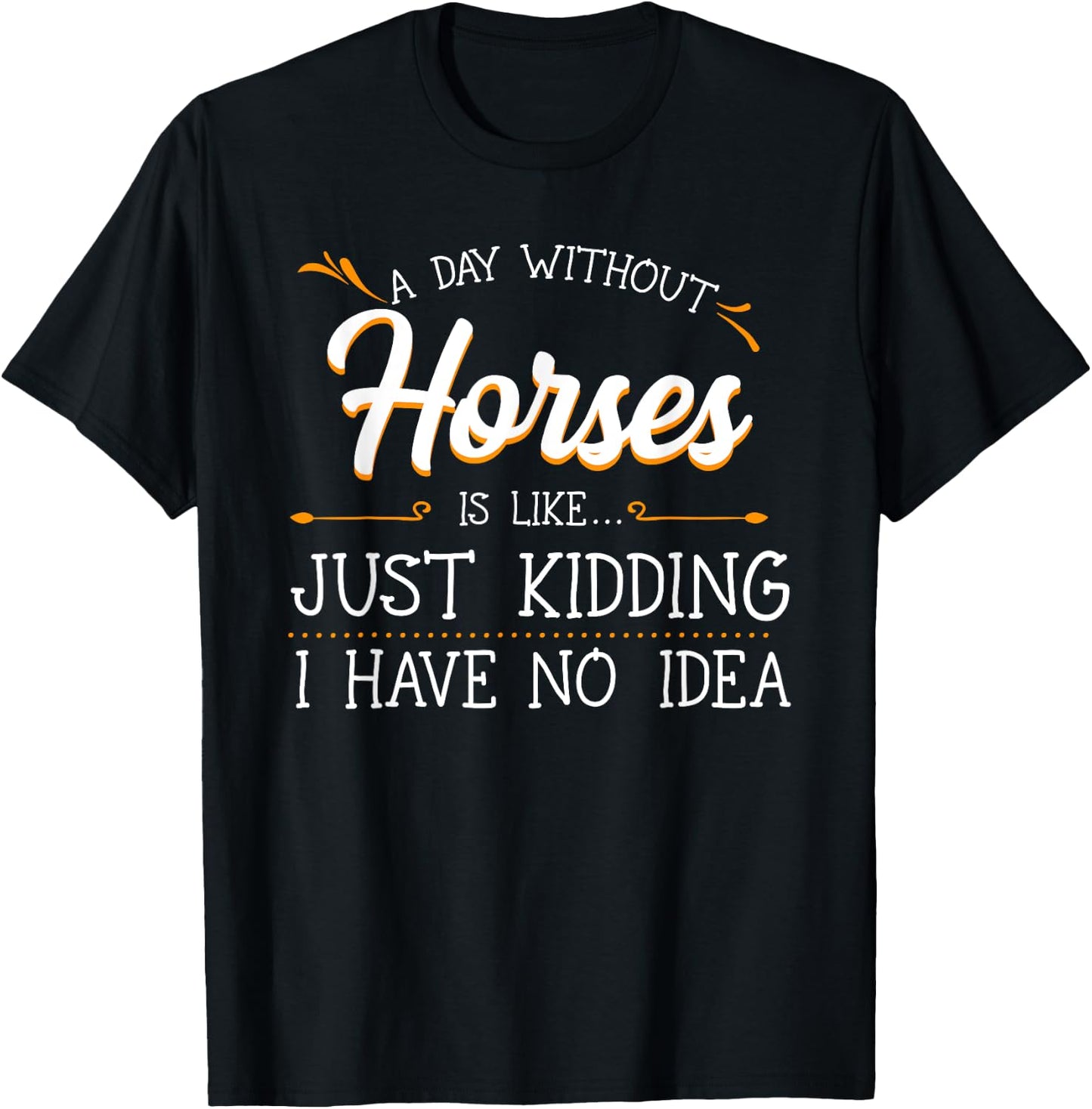 A Day Without Horses Horseback Riding Lover Equestrian Rider T-Shirt - T-Shirt | Black
