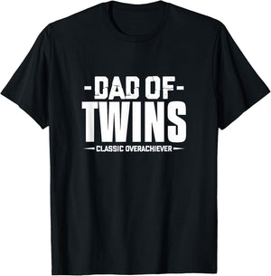 Dad of Twins Classic Overachiever Father Twin Dad New Dad T-Shirt - T-Shirt | Black