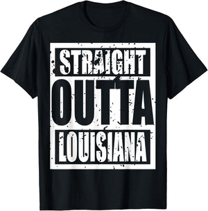 Straight Outta Louisiana - Louisiana Funny idea T-Shirt - T-Shirt | Black