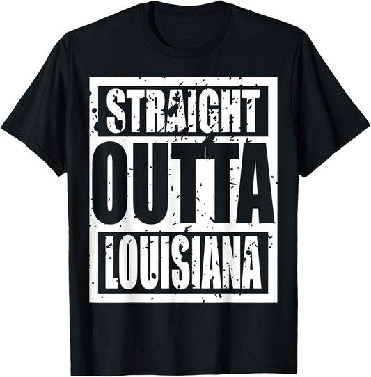 Straight Outta Louisiana - Louisiana Funny idea T-Shirt - T-Shirt | Black