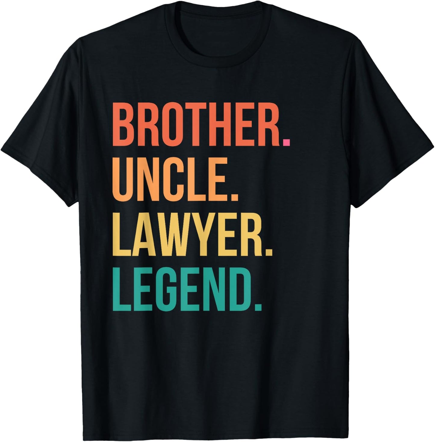 Brother Uncle Lawyer Legend Appreciation T-Shirt - T-Shirt | Black