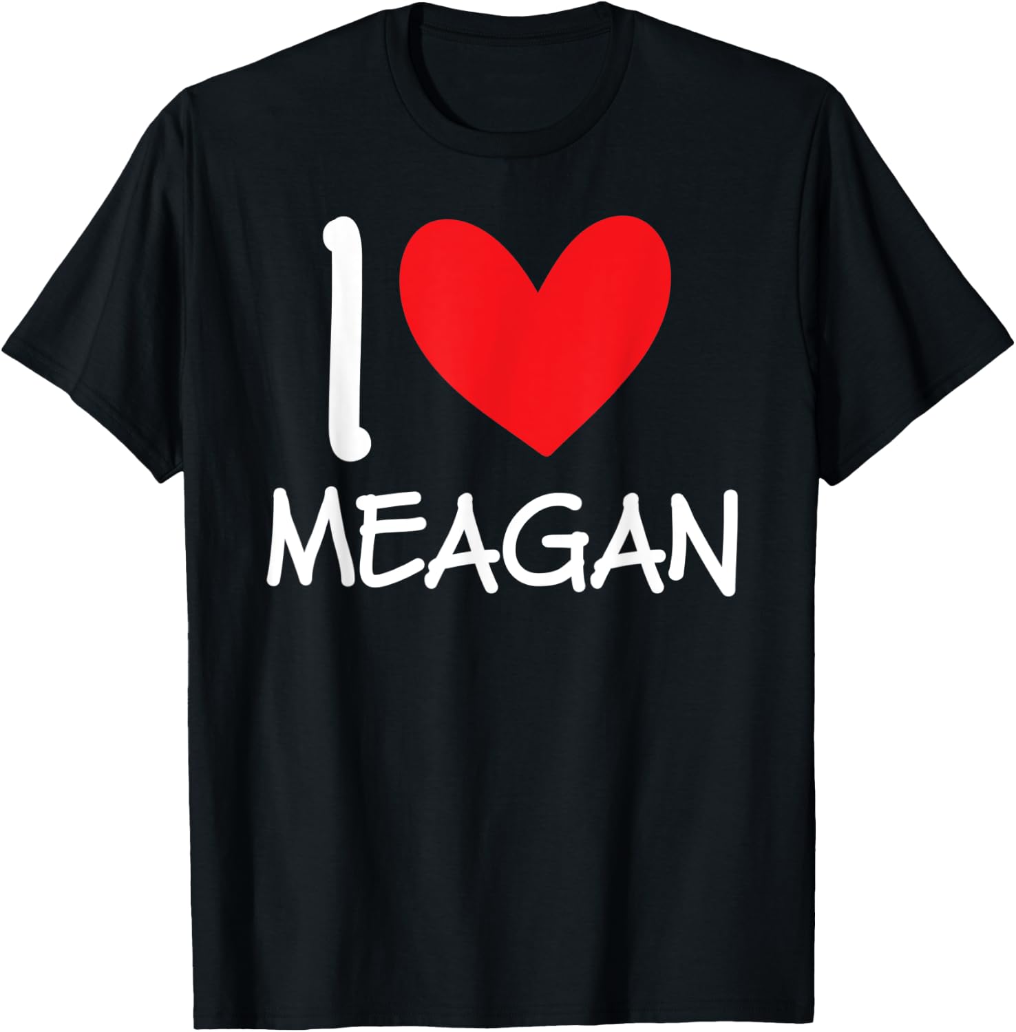 I Love Meagan Name Personalized Girl Woman BFF Friend Heart T-Shirt - T-Shirt | Black