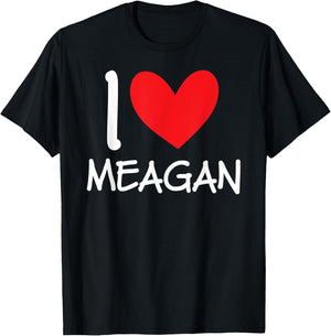 I Love Meagan Name Personalized Girl Woman BFF Friend Heart T-Shirt - T-Shirt | Black