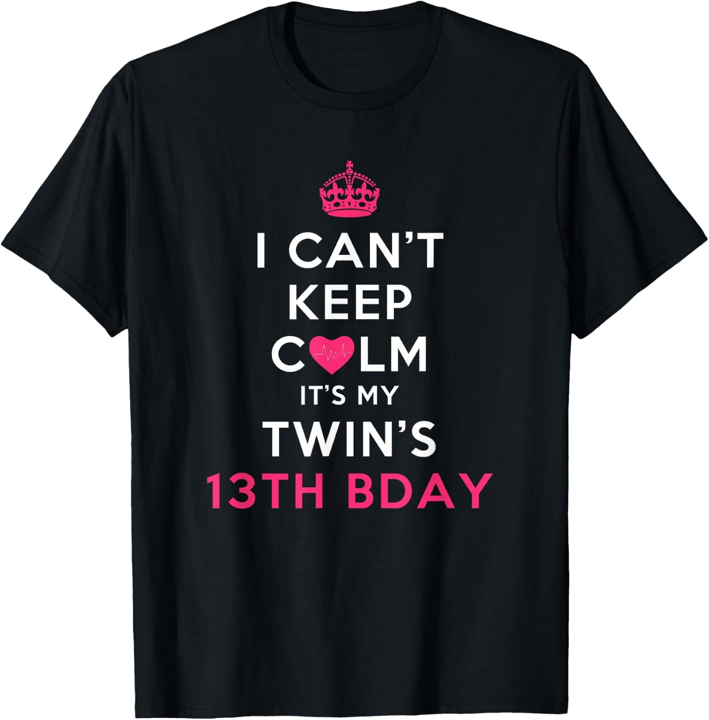 I Can't Keep Calm Twin's 13th Birthday Shirt T-Shirt - T-Shirt | Black