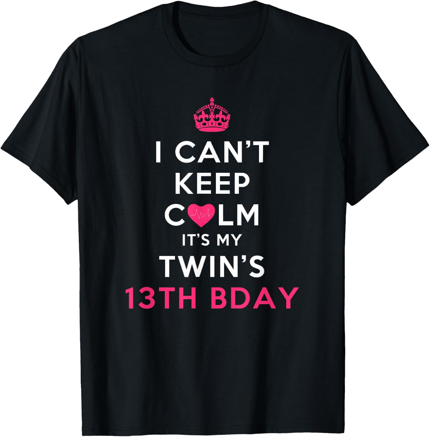 I Can't Keep Calm Twin's 13th Birthday Shirt T-Shirt - T-Shirt | Black