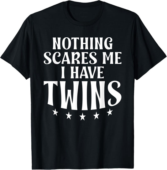 Nothing scares me i have Twins T-Shirt - T-Shirt | Black