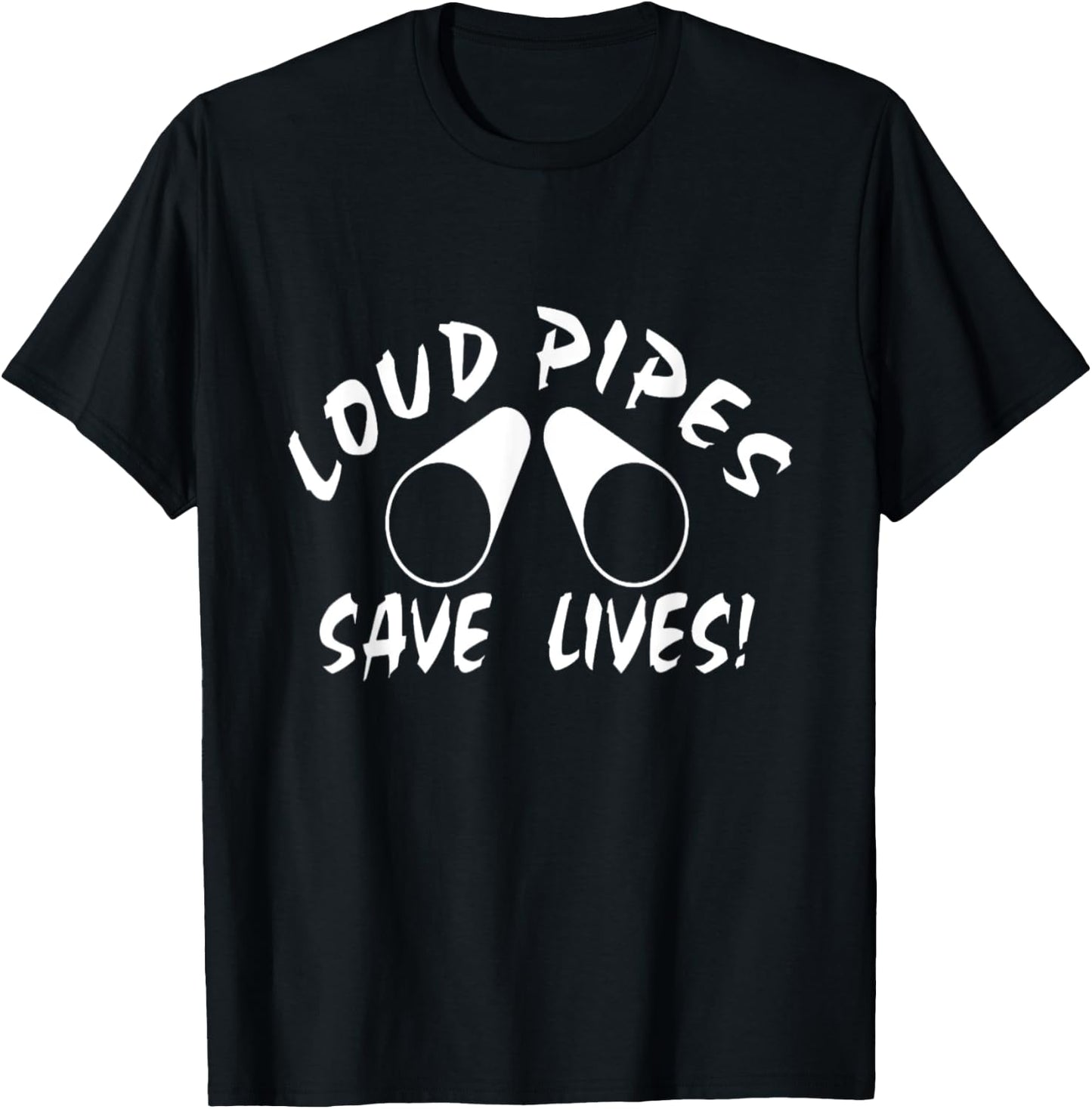 Loud Pipes Save Lives T-Shirt - T-Shirt | Black