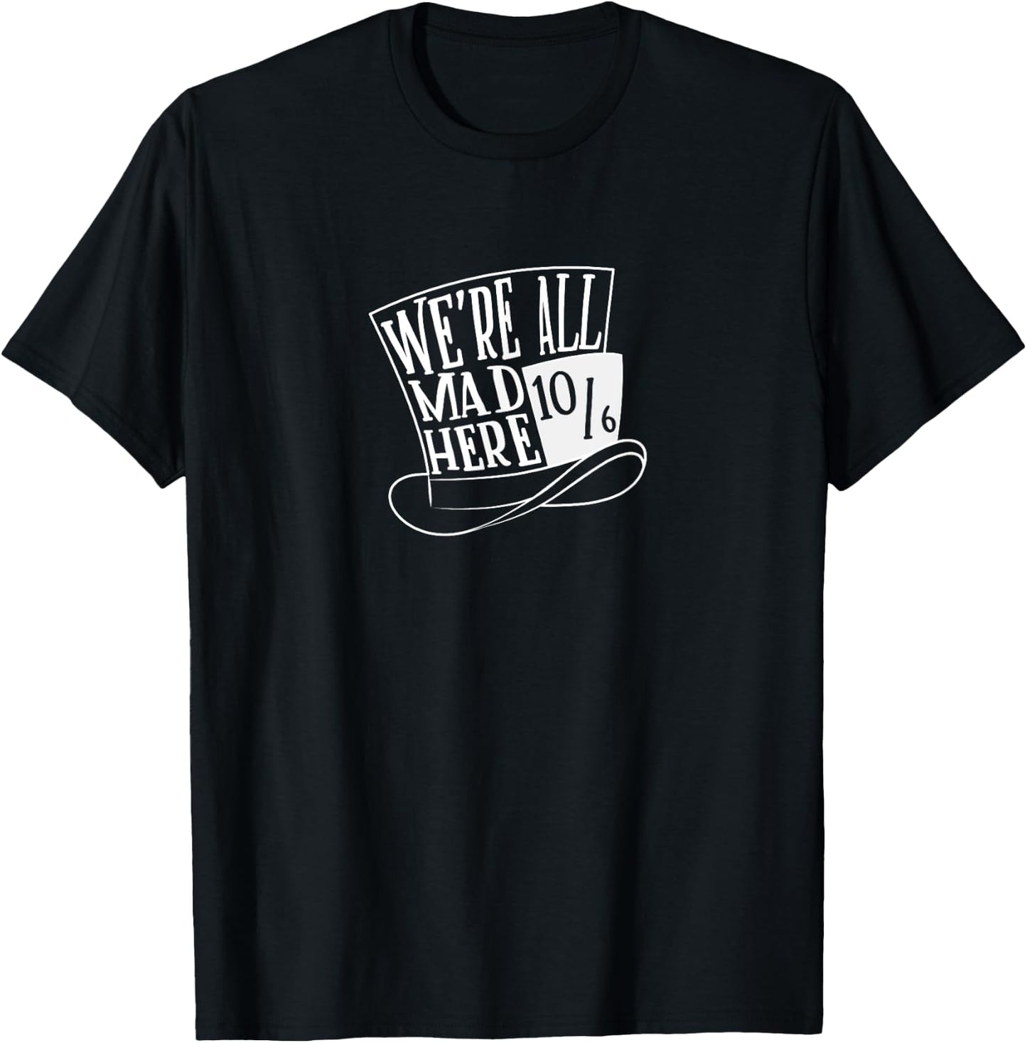 Alice In Wonderland - Mad Hatter - We're All Mad Here T-Shirt - T-Shirt | Black