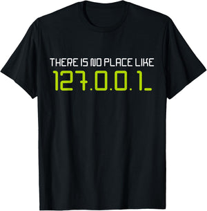 There is No Place Like 127.0.0.1 Home Localhost Developer T-Shirt - T-Shirt | Black