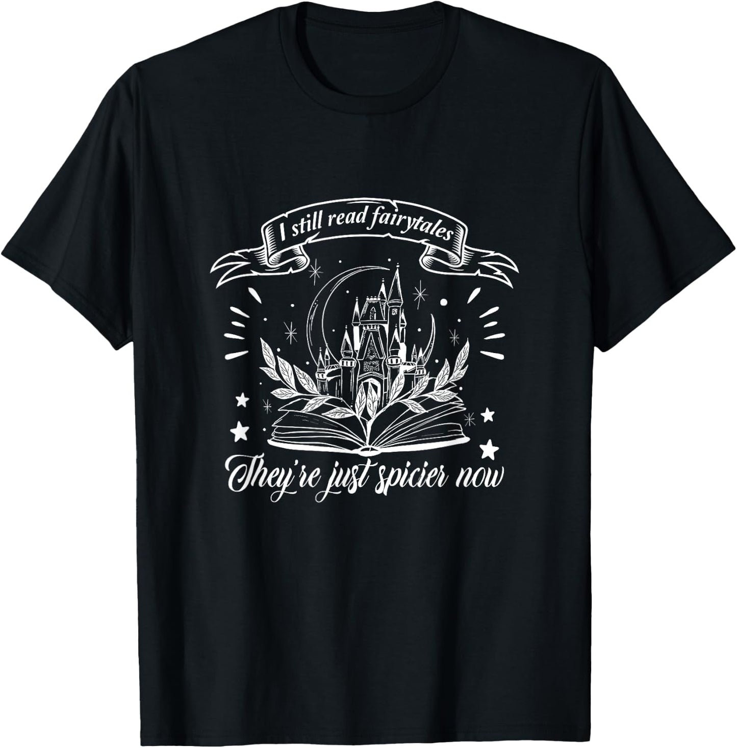 Still Read Fairy Tales They're Spicier Now Smut Book Lover T-Shirt - T-Shirt | Black