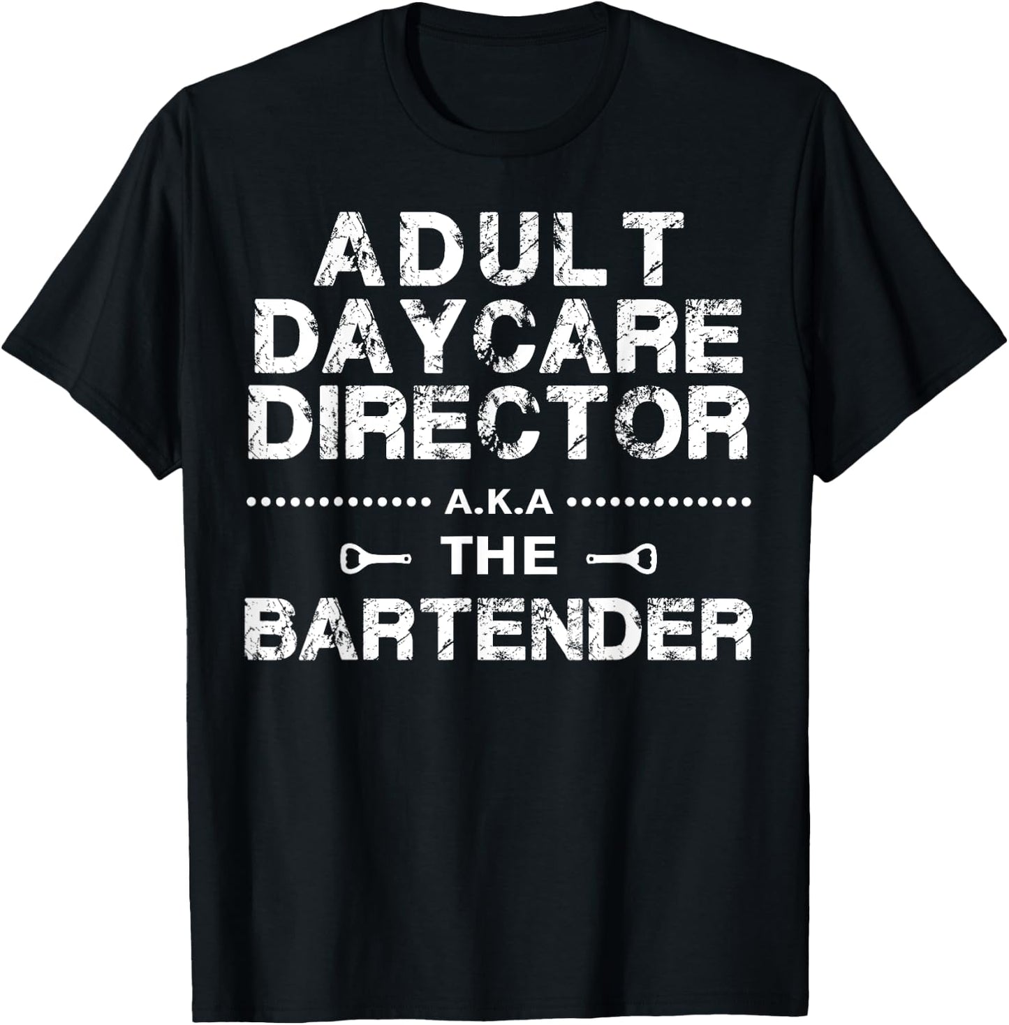 Adult Daycare Director a.k.a. The Bartender T-Shirt - T-Shirt | Black