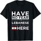 Have No Fear The Lebanese is here Pride Lebanon Patriotic Women Kids Men T-Shirt - T-Shirt | Black