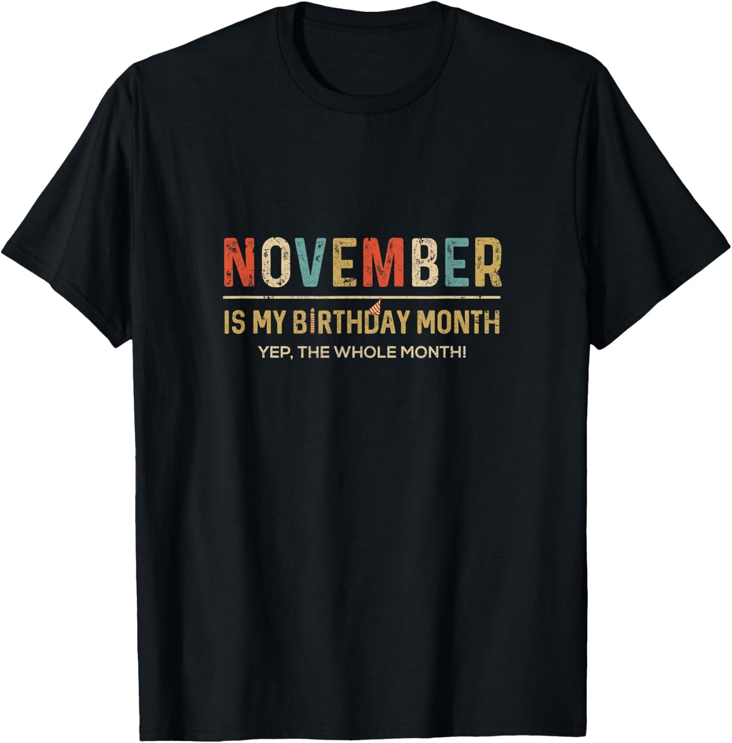 November Is My Birthday Month Yep The Whole Month Funny T-Shirt - T-Shirt | Black