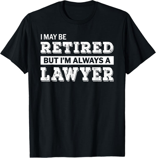 Retired Lawyer Funny Retirement Gift T-Shirt - T-Shirt | Black