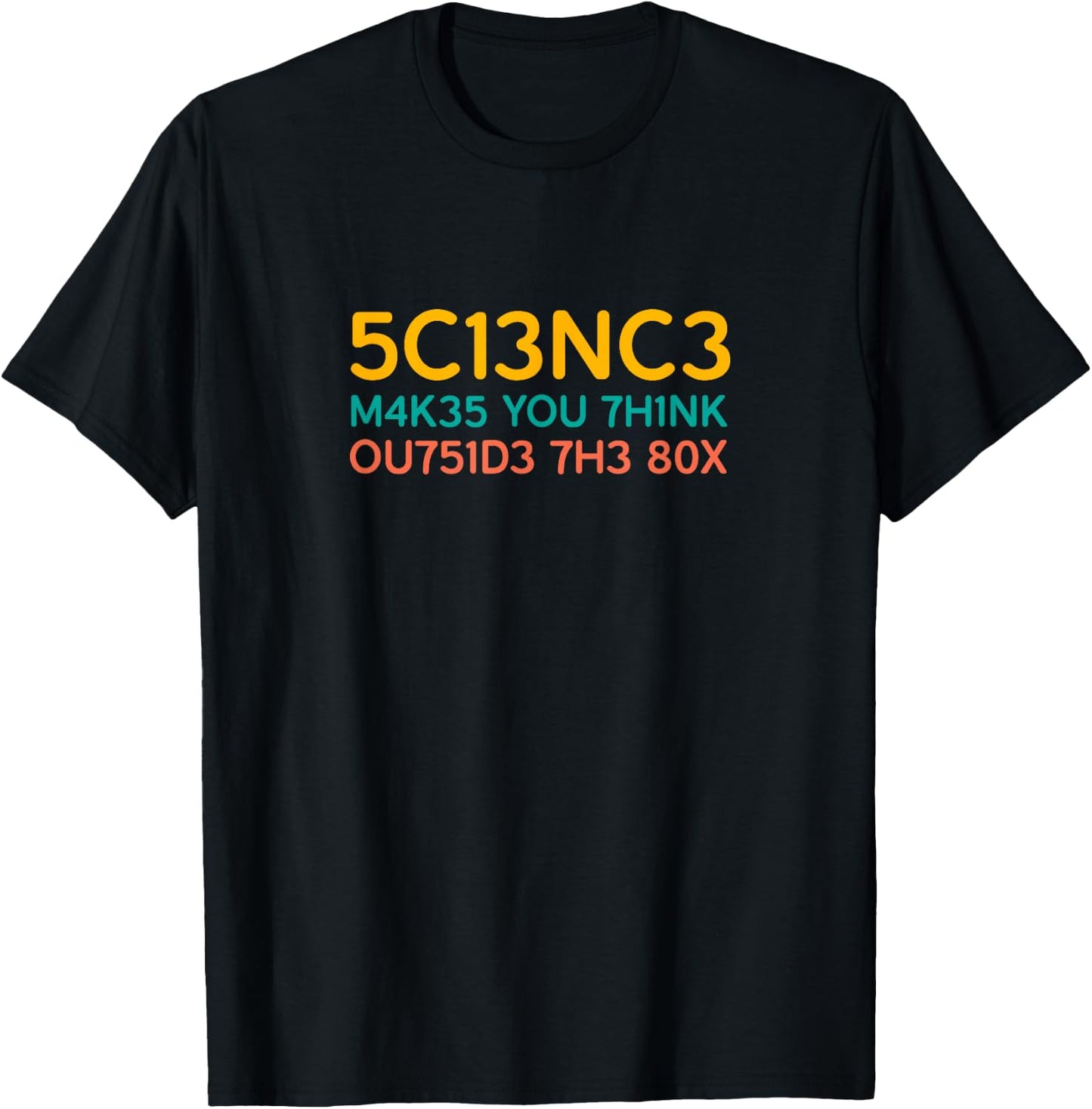 Science Makes You Think Outside The Box Funny T-Shirt - T-Shirt | Black