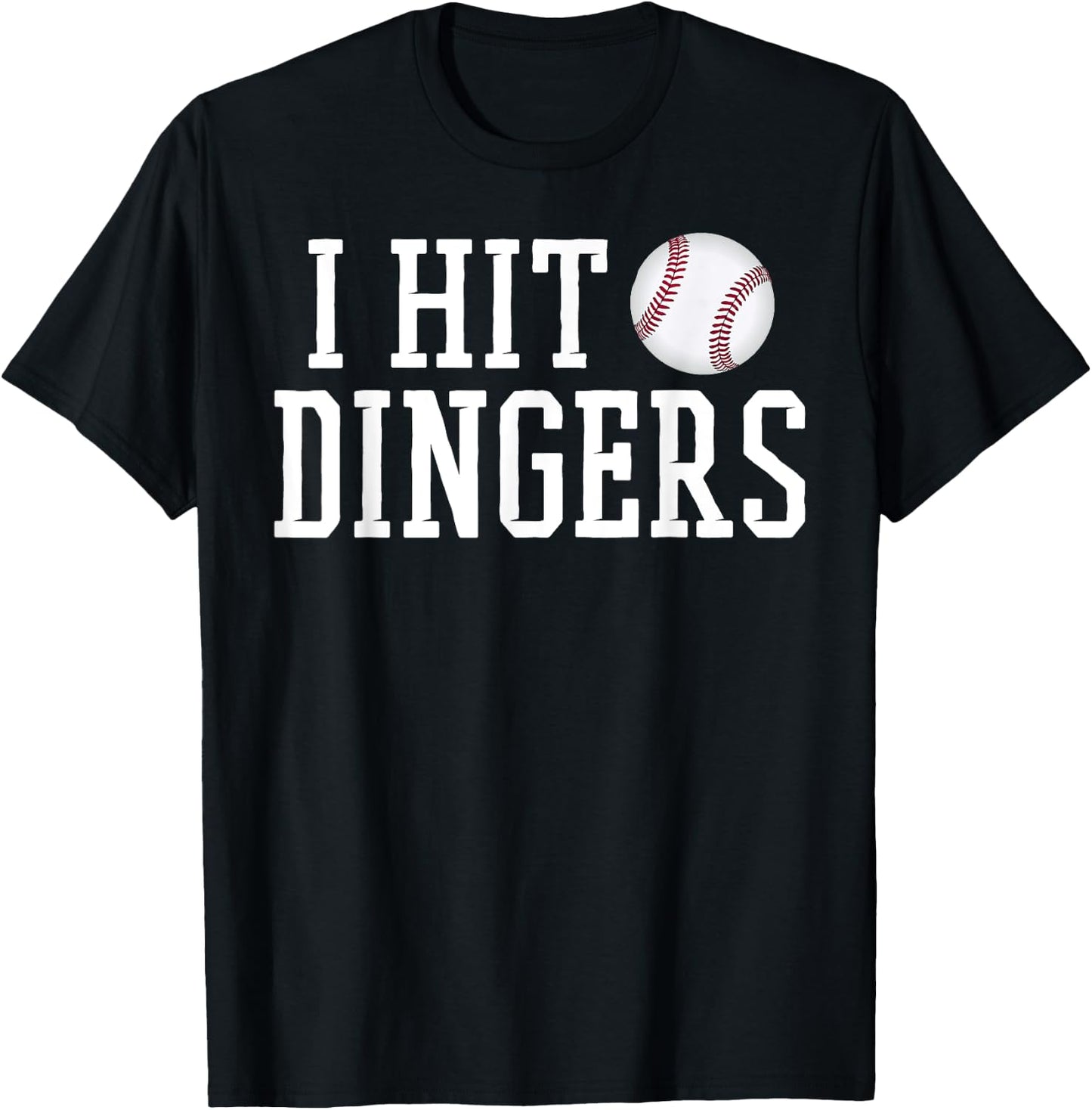 I Hit Dingers T Shirt for Sluggers - Funny Baseball T-Shirt - T-Shirt | Black