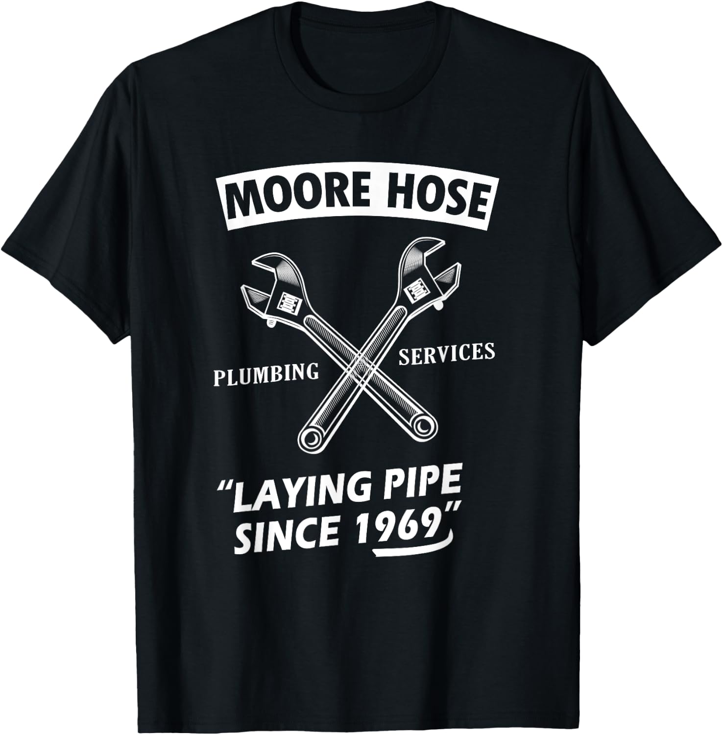 Moore Hose Plumbing Services Since 1969 Funny Plumbing T-Shirt - T-Shirt | Black