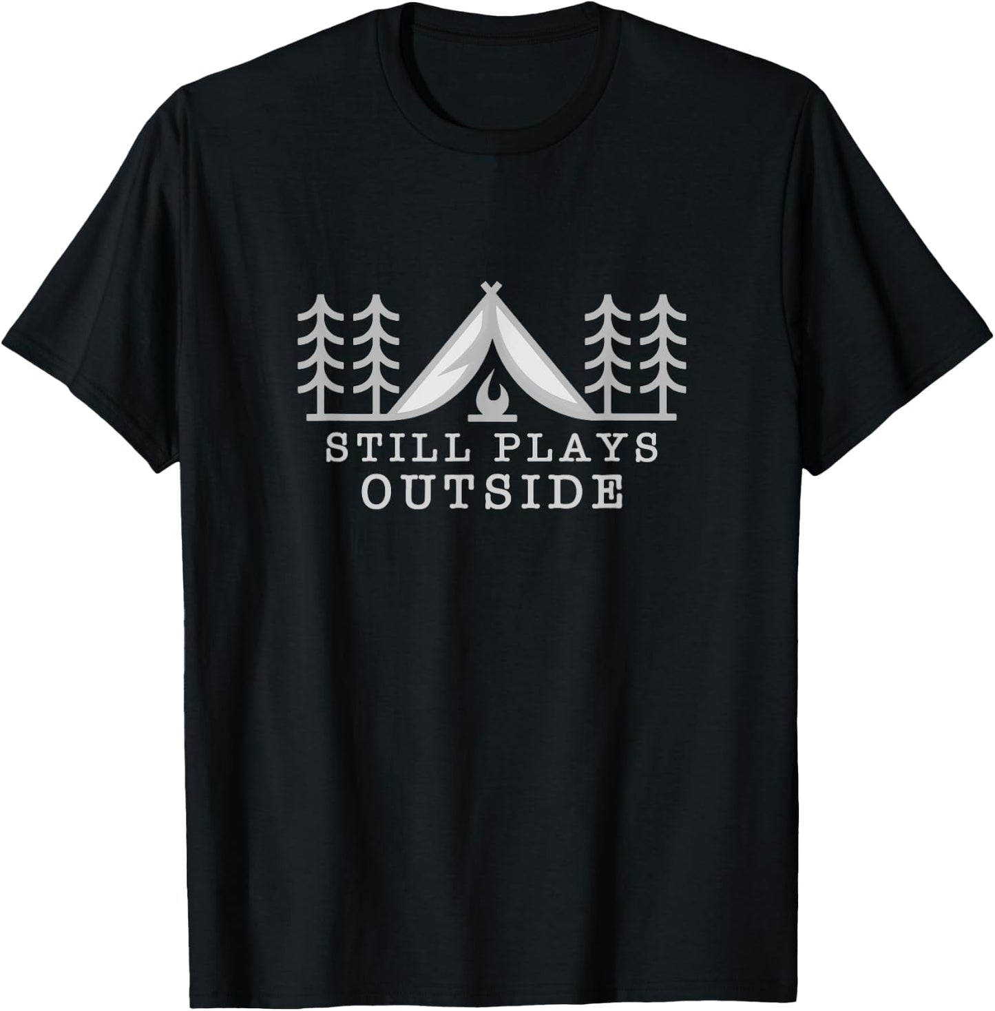 Still Plays Outside Camping Outdoors Hiking T-Shirt - T-Shirt | Black