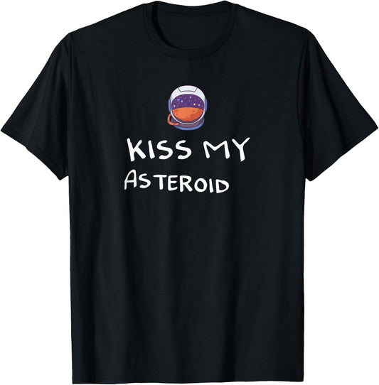 Kiss my asteroid Design for a Astronaut T-Shirt - T-Shirt | Black