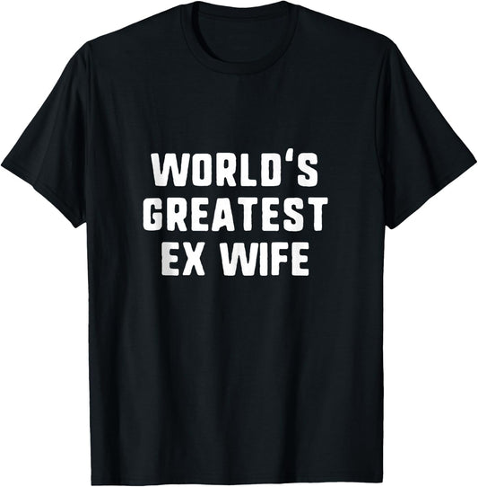 World's Greatest Ex Wife Funny Family T-Shirt - T-Shirt | Black