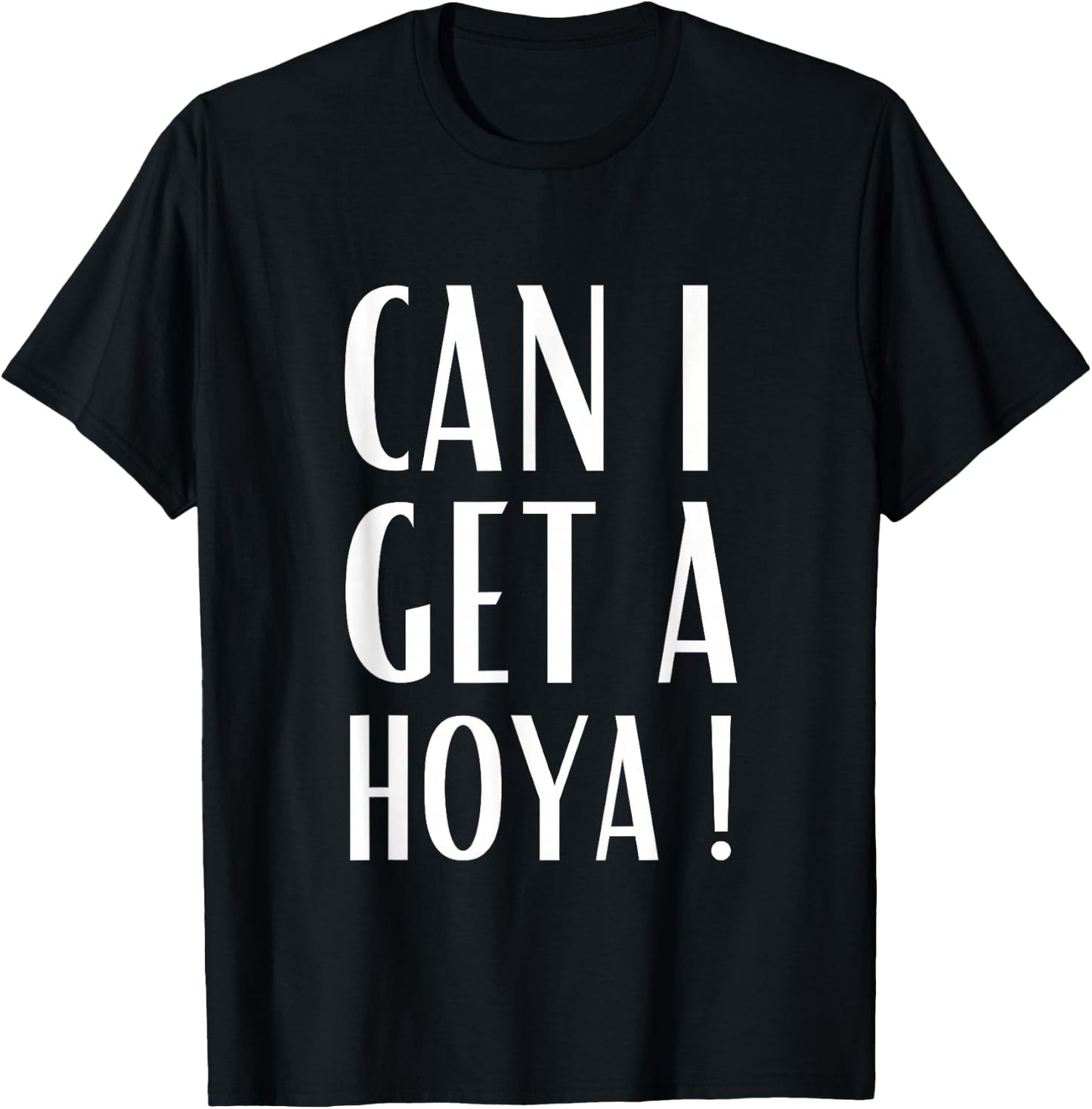 Can I Get A Hoya Funny Meme T-Shirt - T-Shirt | Black