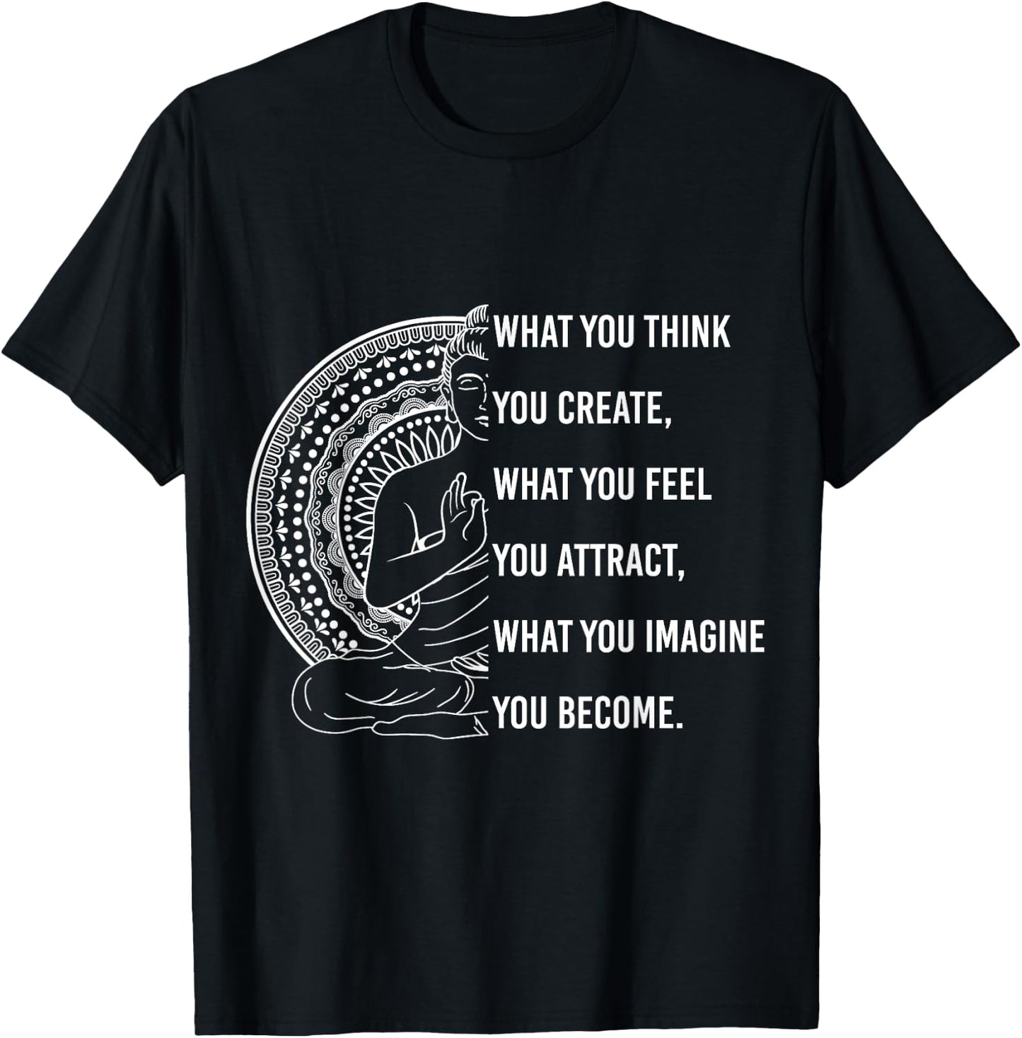 Buddha Quote What you Think, You Create Spiritual T-Shirt - T-Shirt | Black