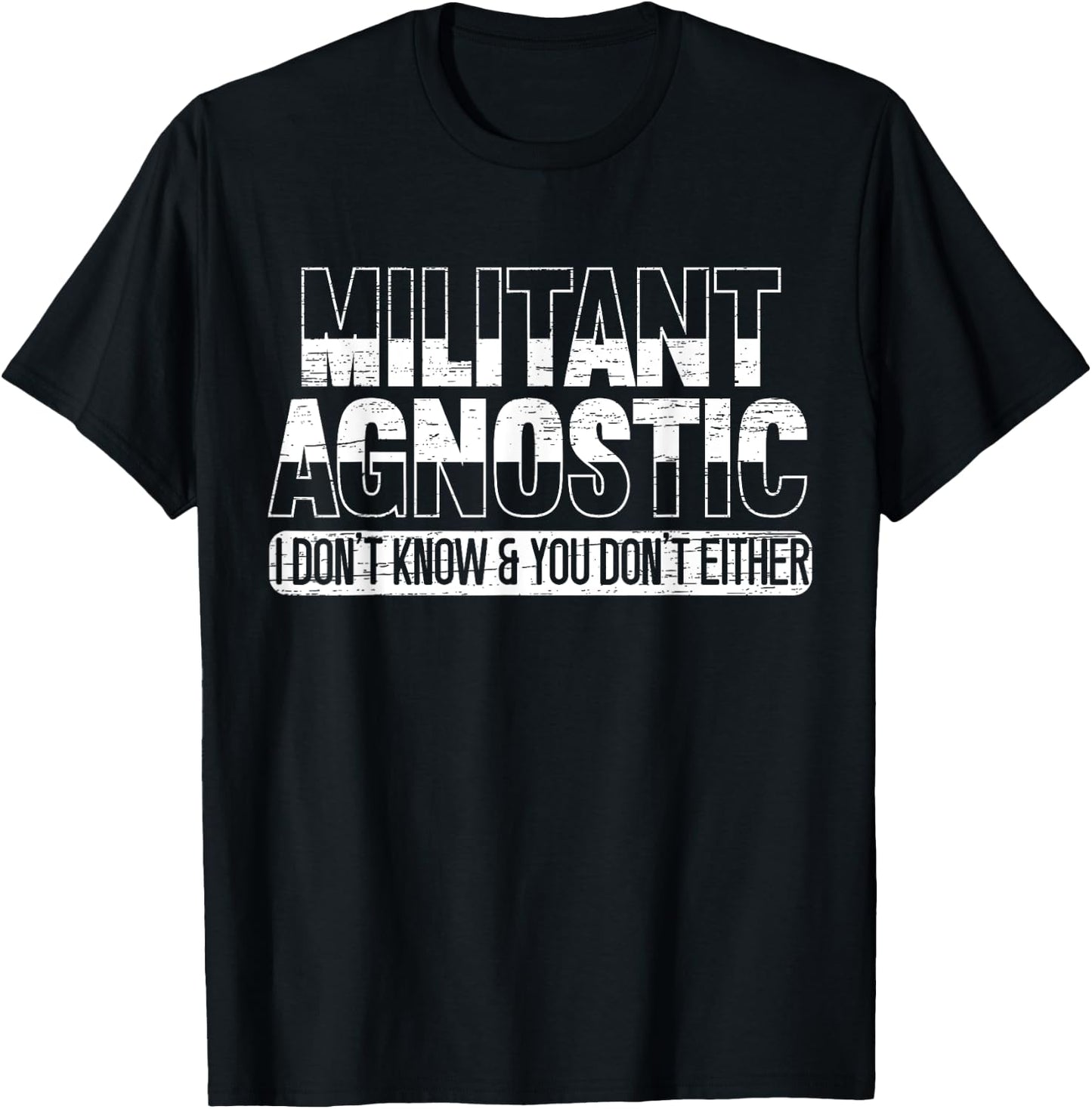 Militant Agnostic Atheism Anti-Religion Agnosticism T-Shirt - T-Shirt | Black