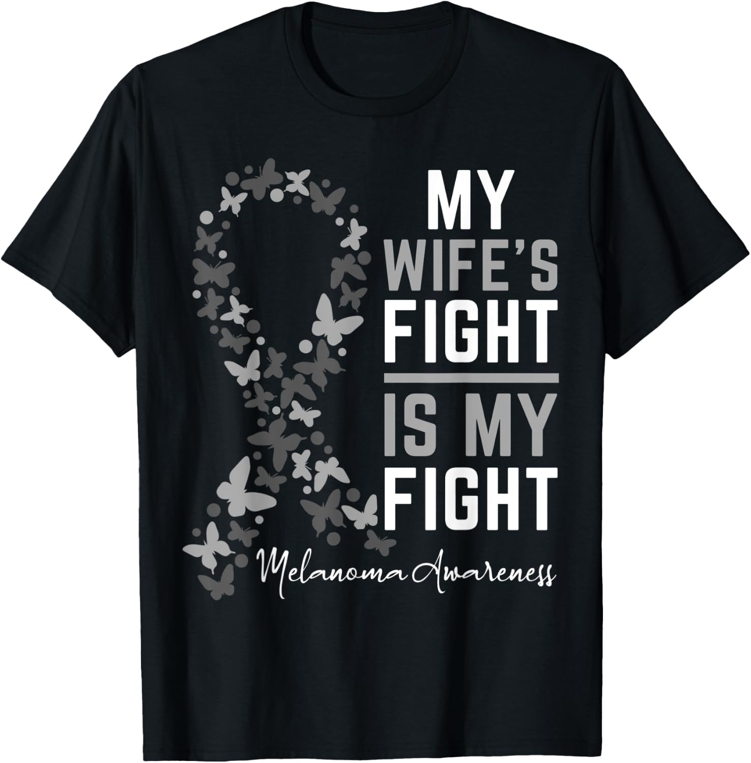 My Wife's Fight is My Fight Melanoma Cancer Awareness T-Shirt - T-Shirt | Black