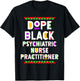 Dope Black Psychiatric Nurse Practitioner African American T-Shirt - T-Shirt | Black