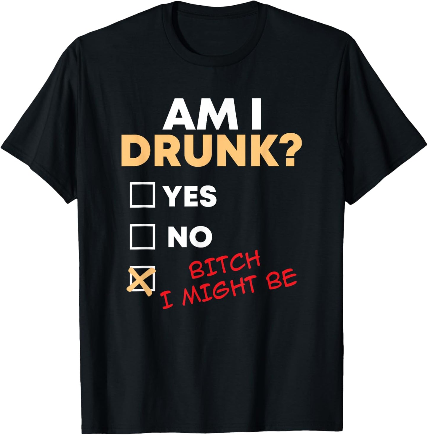 Am I Drunk I Might Be Funny Drinking T-Shirt - T-Shirt | Black