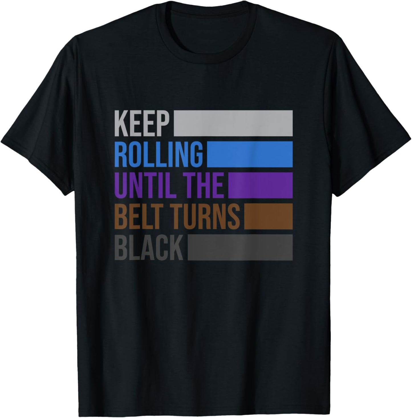 iRockstar Design Keep Rolling Until The Belt Turns Black Brazilian Jiu Jitsu , Small T-Shirt - T-Shirt | Black