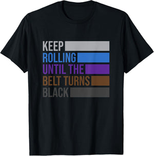iRockstar Design Keep Rolling Until The Belt Turns Black Brazilian Jiu Jitsu , Small T-Shirt - T-Shirt | Black