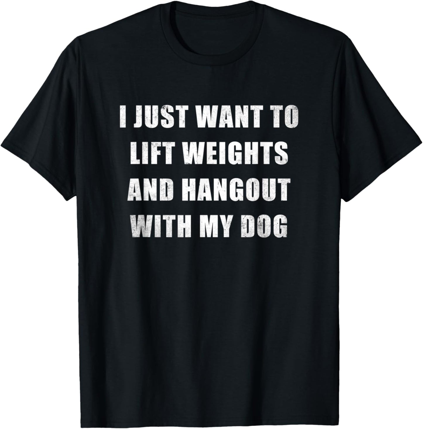 I Just Want To Lift Weights And Hangout With My Dog Gift Women T-Shirt - T-Shirt | Black