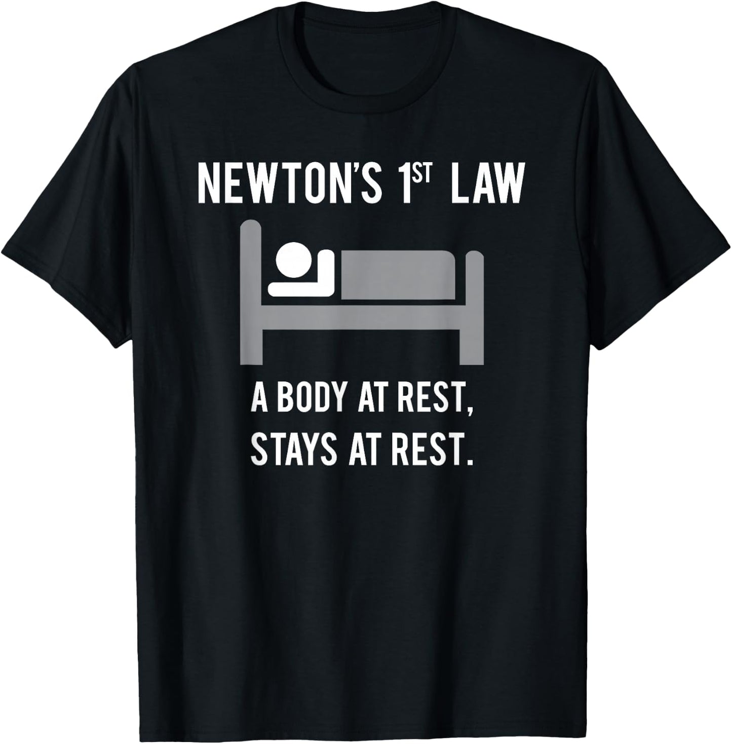 A Body at Rest Stays at Rest - Funny Physics Shirt T-Shirt - T-Shirt | Black